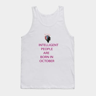 INTELLIGENT PEOPLE ARE BORN IN OCTOBER Tank Top